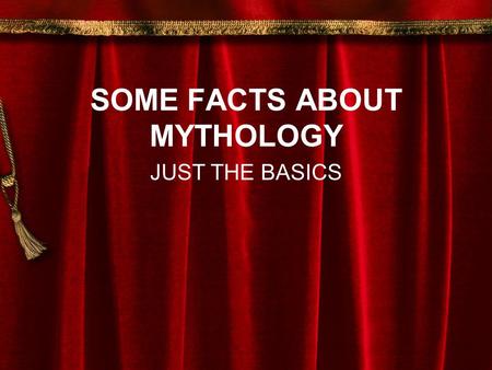 SOME FACTS ABOUT MYTHOLOGY JUST THE BASICS. CIVILIZATIONS GREECE ROME.