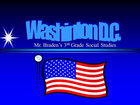 Mr. Braden’s 3 rd Grade Social Studies President Bush at Work When President Bush stops working for the day, he has plenty of room to play with his dogs.