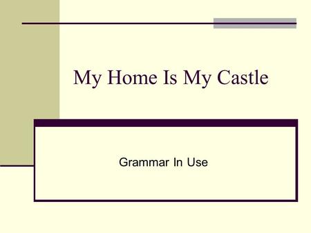 My Home Is My Castle Grammar In Use. Complete the table: Pres.S.Pres.Cont.Pres.Perf.Pres.Perf.Cont. worksheIwehe runhetheyIyou haveIheyouthey dowesheheI.