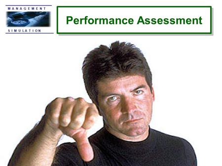 S I M U L A T I O N M A N A G E M E N T Performance Assessment.