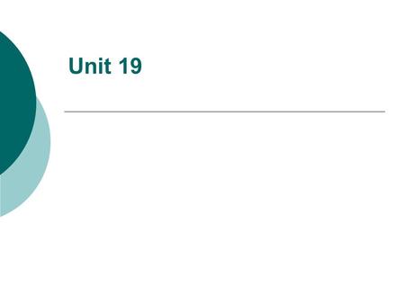 Unit 19.  Ⅰ.Objection of Teaching  Ⅱ.Content of Teaching  Ⅲ. Language Points  Ⅳ.Training Points  Ⅴ. Homework.