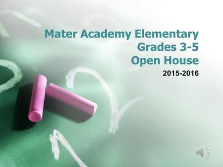 Mater Academy Elementary Grades 3-5 Open House 2015-2016.