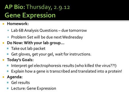  Homework:  Lab 6B Analysis Questions – due tomorrow  Problem Set will be due next Wednesday  Do Now: With your lab group…  Take out lab packet 