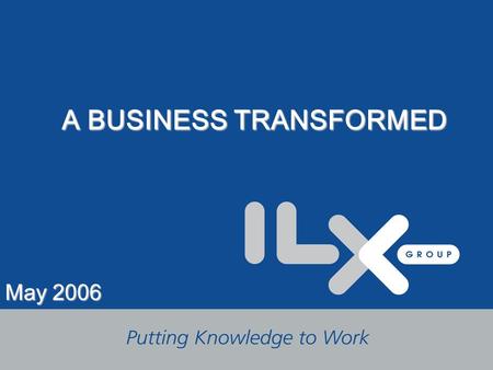 1 A BUSINESS TRANSFORMED May 2006. 2 Financial Highlights ▬Turnover up 76% to £6.91m (2005: £3.92m) ▬Operating profit up 30% to £1.00m (2005: £0.77m)