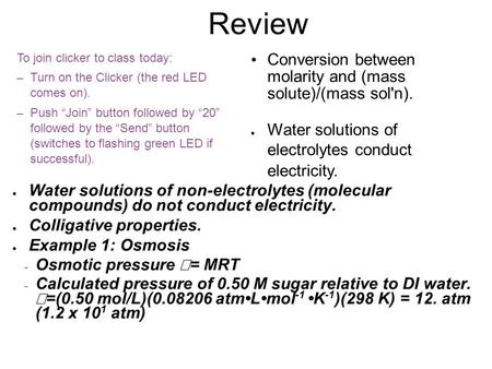 Review To join clicker to class today: – Turn on the Clicker (the red LED comes on). – Push “Join” button followed by “20” followed by the “Send” button.