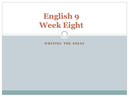 WRITING THE ESSAY English 9 Week Eight. COMPUTER LAB: TRANSITIONS Monday.