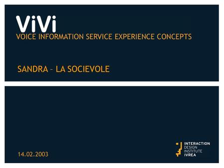 SANDRA – LA SOCIEVOLE 14.02.2003. SANDRA – LA SOCIEVOLE “The 12 service gives me a nervous breakdown with all these mecanical voices. You can never get.