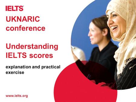 UKNARIC conference Understanding IELTS scores