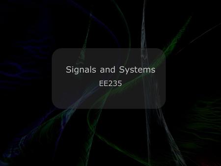 Leo Lam © 2010-2011 Signals and Systems EE235 Oh beer… An infinite amount of mathematicians walk into a bar. The first one orders a beer. The second.