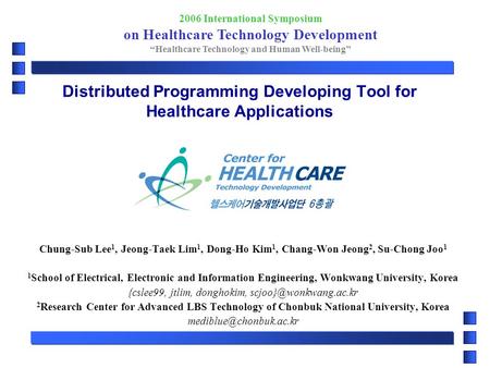 2006 International Symposium on Healthcare Technology Development “Healthcare Technology and Human Well-being” Distributed Programming Developing Tool.