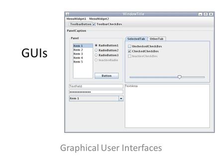 GUIs Graphical User Interfaces. Everything coming together Known: – Inheritance – Interfaces – Abstract classes – Polymorphism – Exceptions New: – Events.