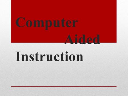 Computer Aided Instruction