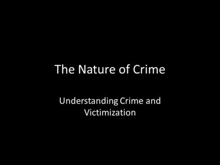 Understanding Crime and Victimization