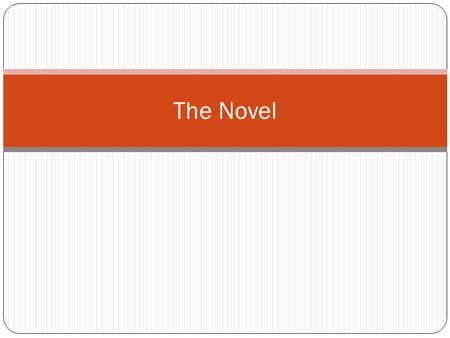 The Novel. Historical Significance The use of a specific time period in historical fiction, in which the actions of the characters are motivated by the.