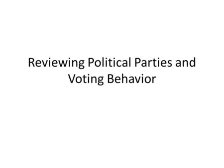 Reviewing Political Parties and Voting Behavior. What are Political Parties? They are a linkage institution- they link the public with policy-making As.