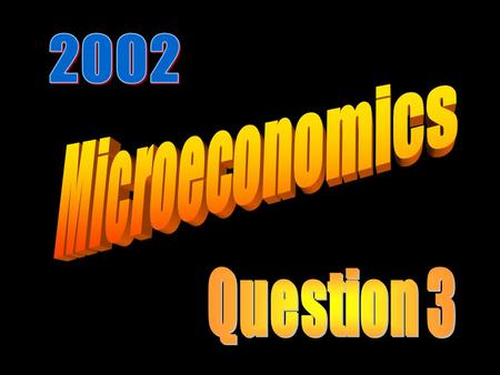 2002 Microeconomics Question 3.