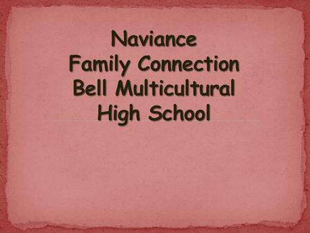 Family Connection is a Web-based program designed for students and parents. It assists students and parents in helping make decisions about courses, colleges.