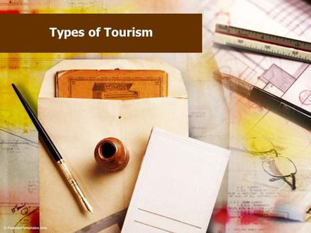 Types of Tourism. Adventure Tourism This type of tourism involves unusual holidays, which are very different from the typical beach vacation. It is a.