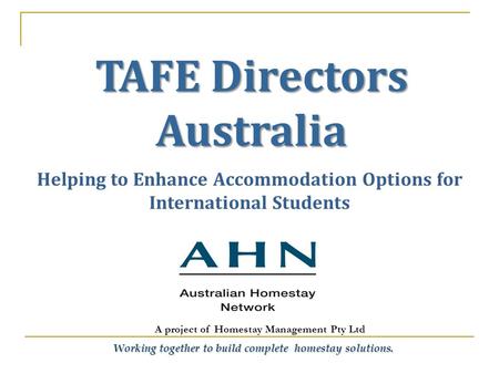 A project of Homestay Management Pty Ltd Working together to build complete homestay solutions. Helping to Enhance Accommodation Options for International.