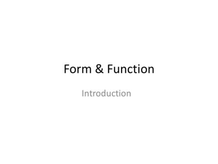 Form & Function Introduction. How does function influence form? The different functions carried out in a church influence the shape of the building. There.