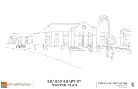 BRANDON BAPTIST CHURCH MASTER PLAN 8/31/2015 BRANDON BAPTIST MASTER PLAN BRANDON BAPTIST CHURCH MASTER PLAN 1.