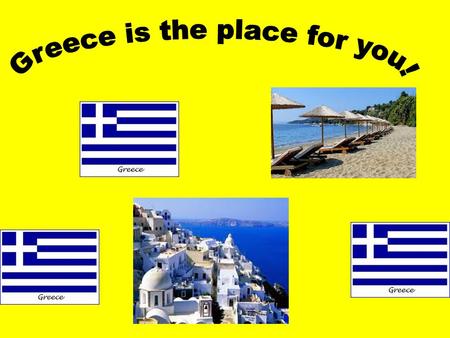 It is full of warm blooded people. It’s history is huge. Greece is the right place for you. Discover temples, ruins, mountains and oceans! Also, you could.