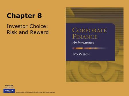 Copyright © 2009 Pearson Prentice Hall. All rights reserved. Chapter 8 Investor Choice: Risk and Reward.