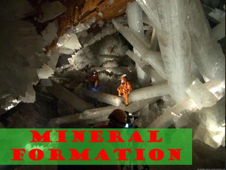 Mineral Formation.