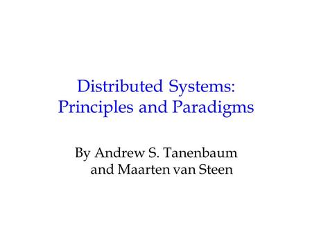 Distributed Systems: Principles and Paradigms By Andrew S. Tanenbaum and Maarten van Steen.