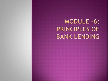  Safety  Liquidity  Profitability  Security  Purpose of the loan  Diversification of risks  Assured repayment  Social objectives  The law of.