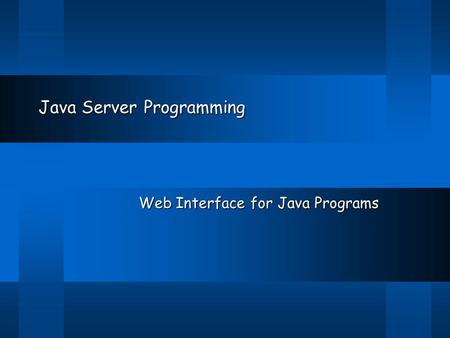 Java Server Programming Web Interface for Java Programs.