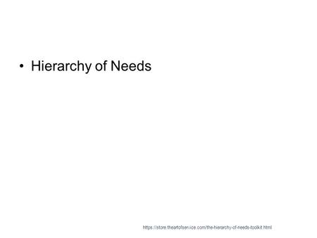 Hierarchy of Needs https://store.theartofservice.com/the-hierarchy-of-needs-toolkit.html.