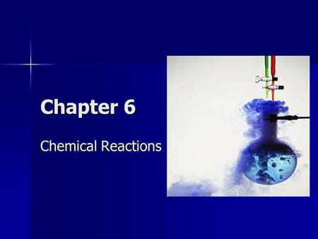 Chapter 6 Chemical Reactions.