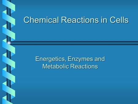 Chemical Reactions in Cells