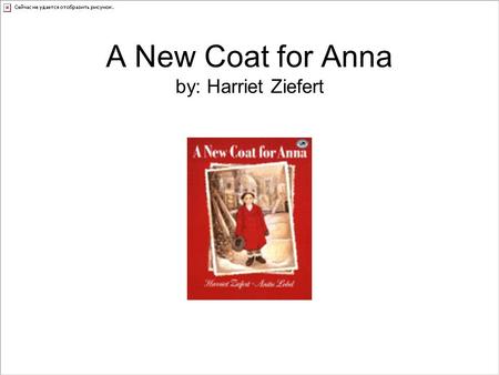 A New Coat for Anna by: Harriet Ziefert. WORD KNOWLEDGE Line 1- sheer shear dye die hair hare Line 2- celebrate celebration invite invitation reflect.