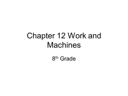 Chapter 12 Work and Machines