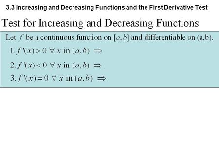 3.3 Increasing and Decreasing Functions and the First Derivative Test.