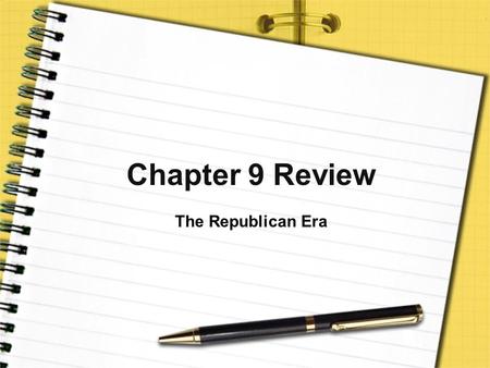 Chapter 9 Review The Republican Era.