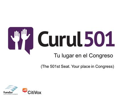 Tu lugar en el Congreso (The 501st Seat. Your place in Congress)