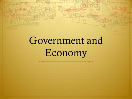 Government and Economy. Democracy  In a democracy, the government is elected by the people. Everyone who is eligible to vote has a chance to have their.