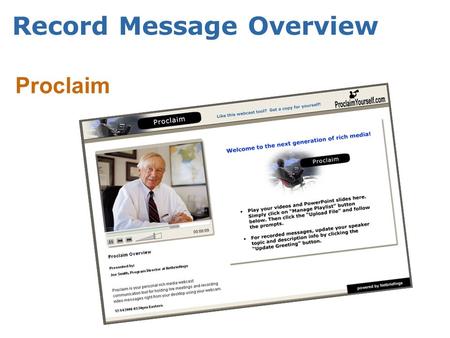 Record Message Overview Proclaim. Proclaim Login Proclaim Portal URL:  Username: xxxxxx Password: xxxxxx.