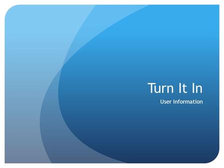 Turn It In User Information. Features Originality Report Peer Mark (peer editing option) Grade Mark (online rubric grading)