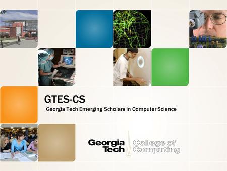 GTES-CS Georgia Tech Emerging Scholars in Computer Science.