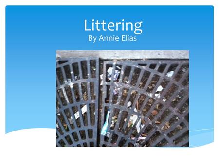 Littering By Annie Elias.