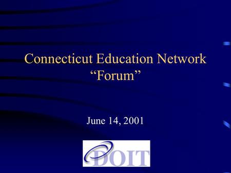 Connecticut Education Network “Forum” June 14, 2001.