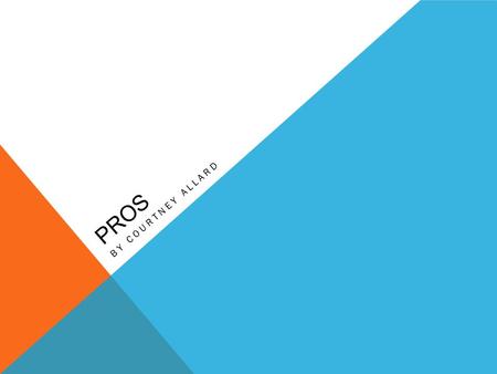 PROS BY COURTNEY ALLARD. DISTANCE LEARNING What is it? Distance learning is A method of studying in which lectures are broadcast or classes are conducted.