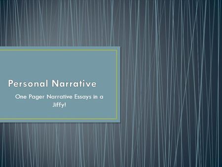 One Pager Narrative Essays in a Jiffy!. “Act as if what you do makes a difference. It does.” William James.