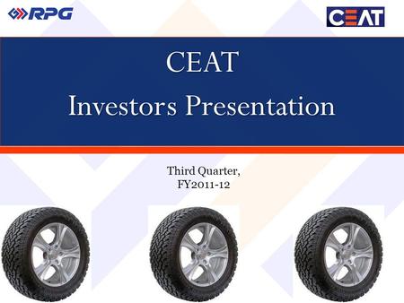 CEAT Investors Presentation Third Quarter, FY2011-12.