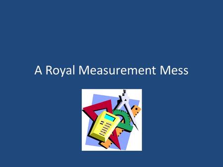 A Royal Measurement Mess