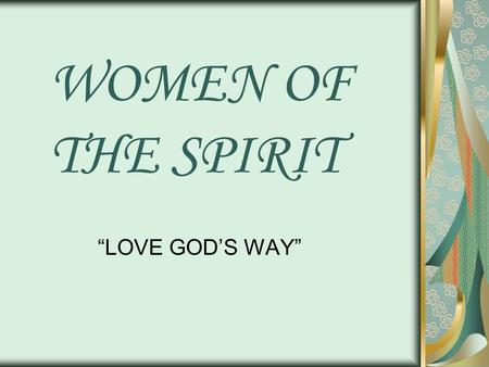 WOMEN OF THE SPIRIT “LOVE GOD’S WAY”. LOVE YOUR NEIGHBOR Lesson 5.